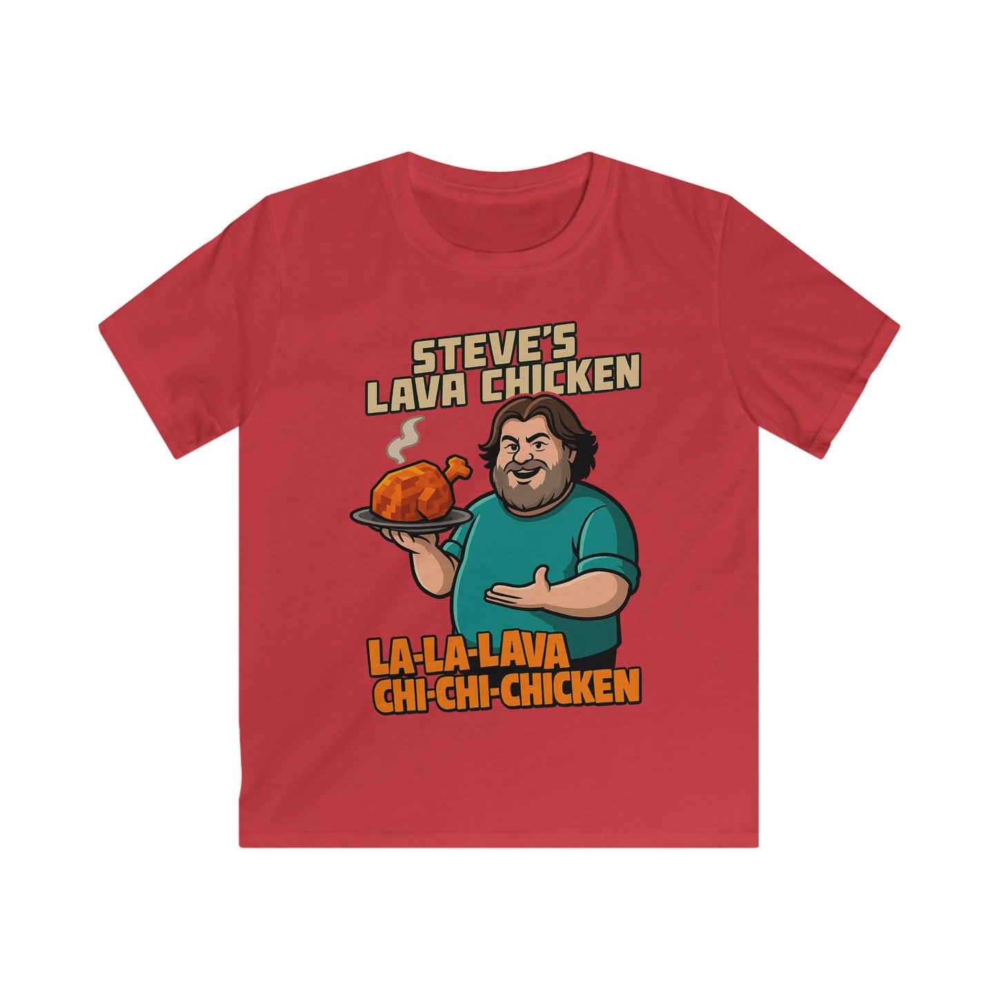 Steve’s Lava Chicken – Kids Softstyle T-Shirt