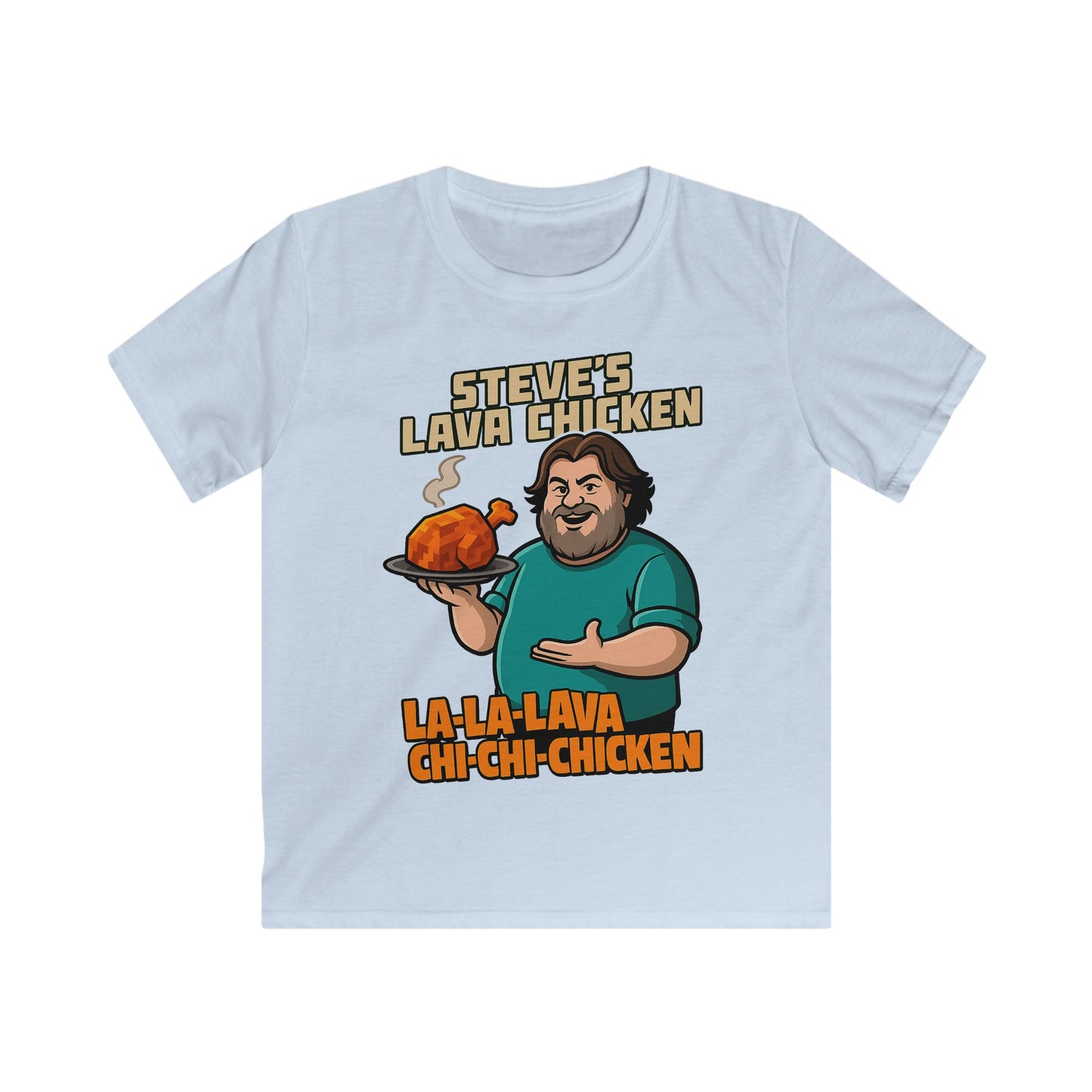 Steve’s Lava Chicken – Kids Softstyle T-Shirt